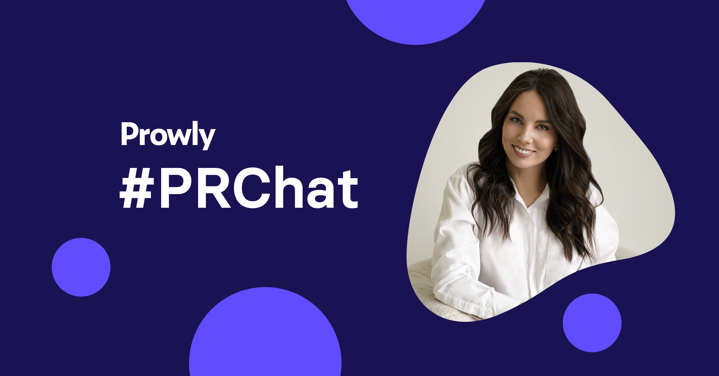 Prowly PRChat with Katerina Antonova